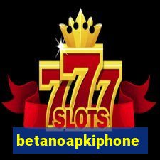 betanoapkiphone