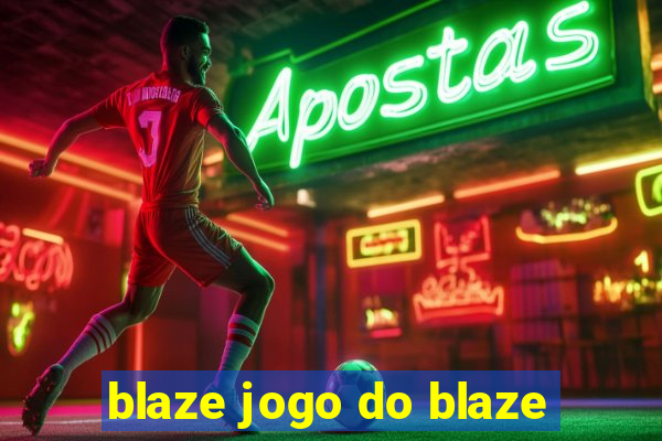 blaze jogo do blaze