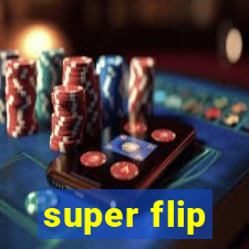 super flip