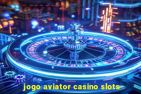 jogo aviator casino slots