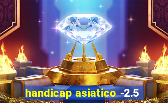 handicap asiatico -2.5