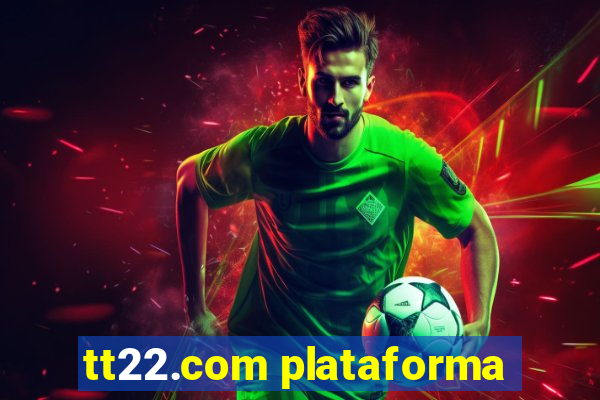 tt22.com plataforma