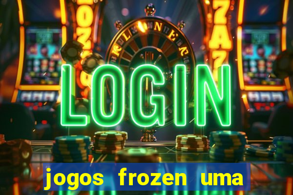 jogos frozen uma aventura congelante problema em dobro