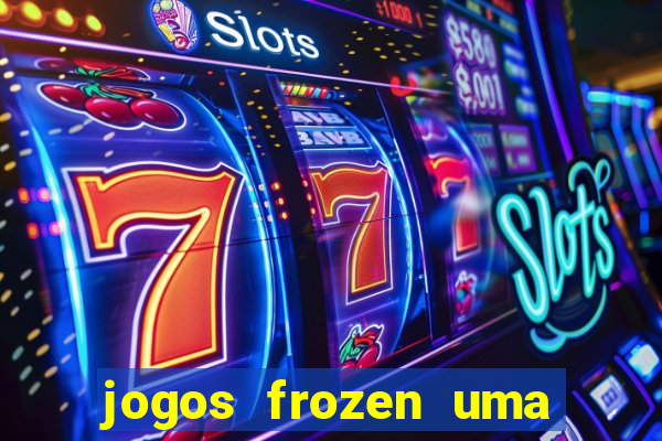 jogos frozen uma aventura congelante problema em dobro