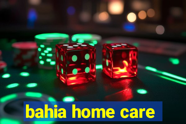 bahia home care