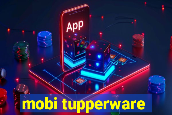 mobi tupperware