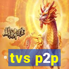 tvs p2p