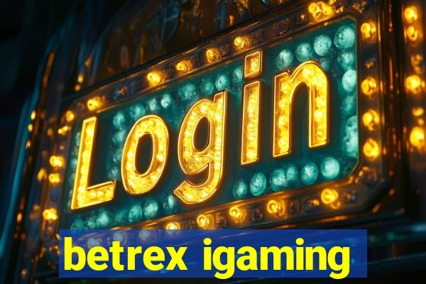 betrex igaming