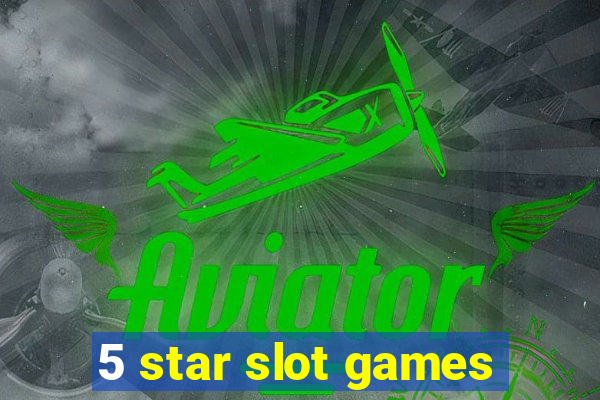 5 star slot games