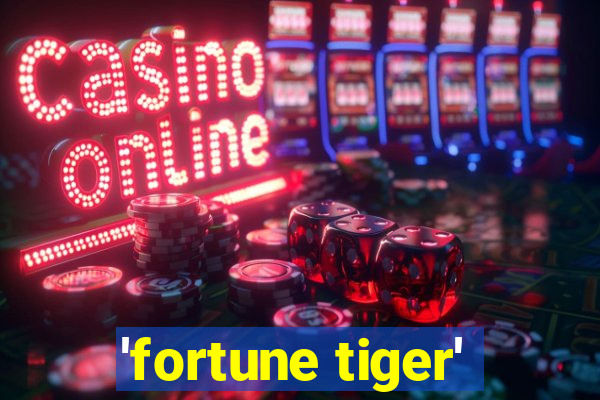 'fortune tiger'