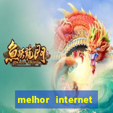 melhor internet para jogar online