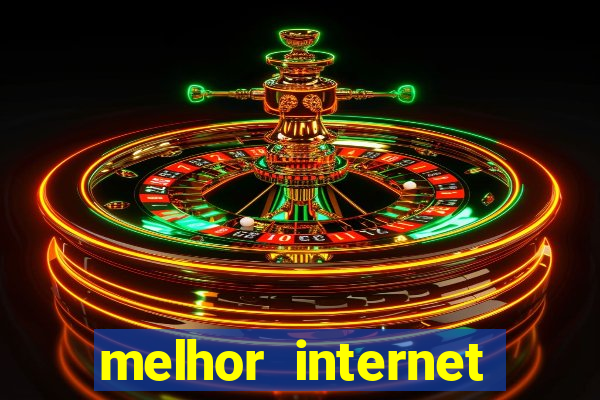 melhor internet para jogar online