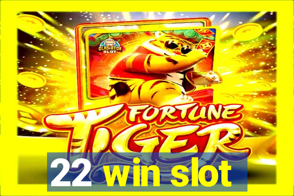 22 win slot