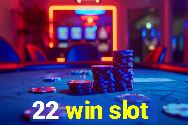 22 win slot