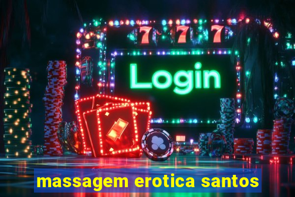 massagem erotica santos