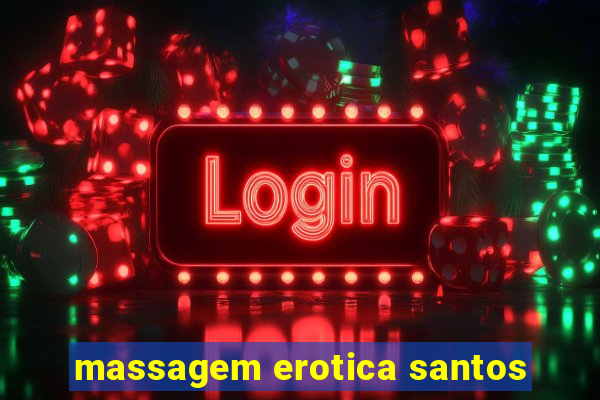 massagem erotica santos