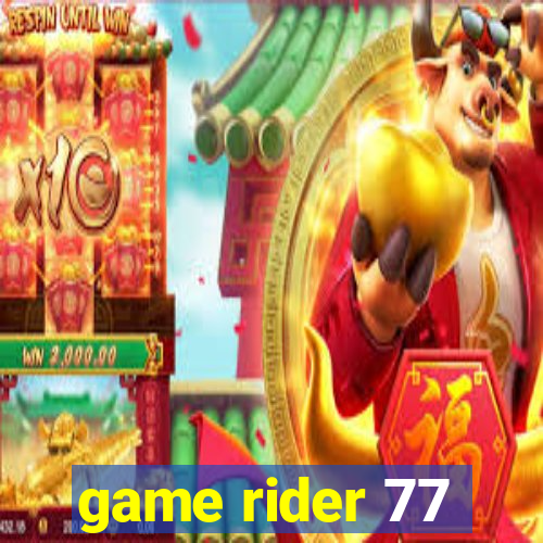 game rider 77