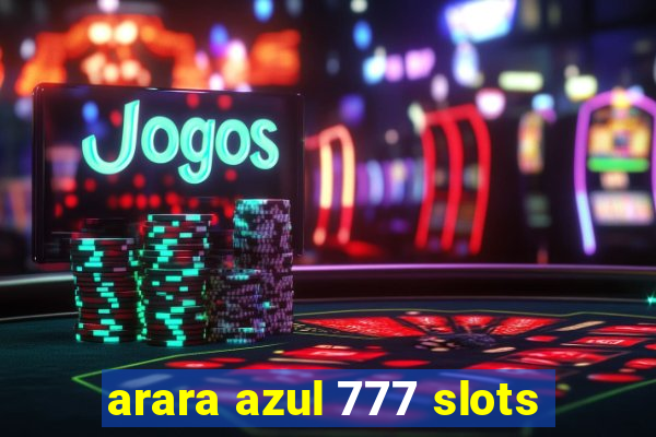 arara azul 777 slots