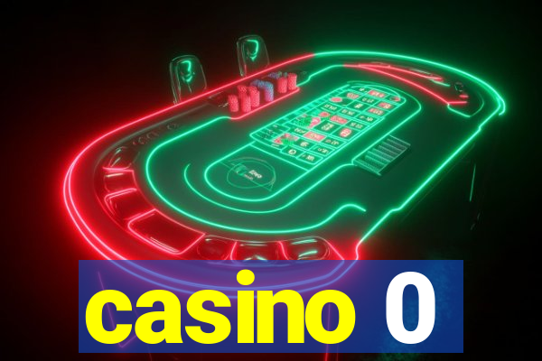 casino 0