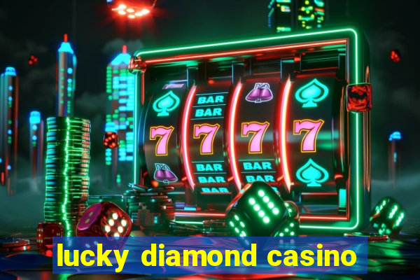 lucky diamond casino