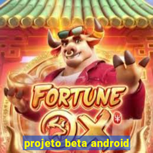 projeto beta android