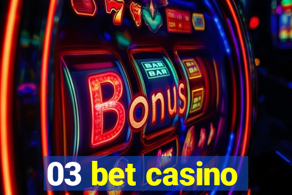 03 bet casino