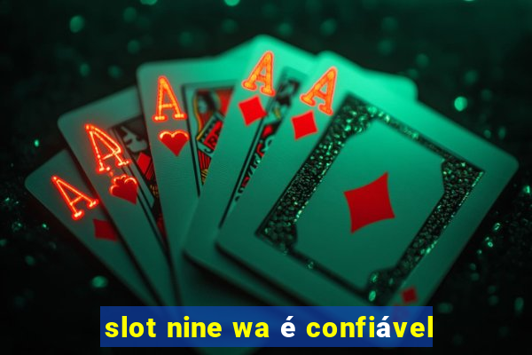 slot nine wa é confiável