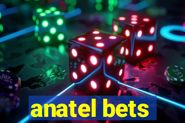 anatel bets