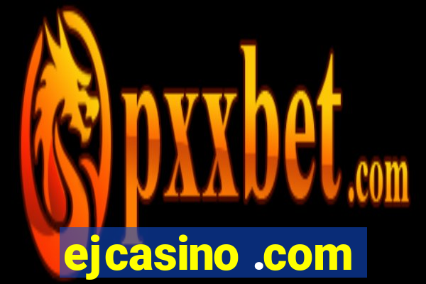 ejcasino .com