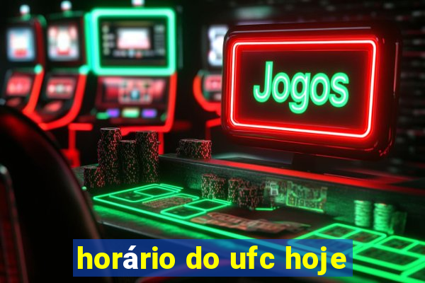 horário do ufc hoje