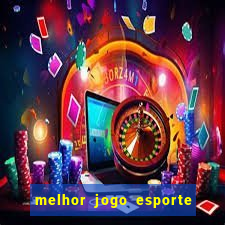 melhor jogo esporte da sorte