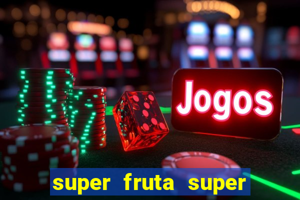 super fruta super fruit box onde comprar blox fruits showcase