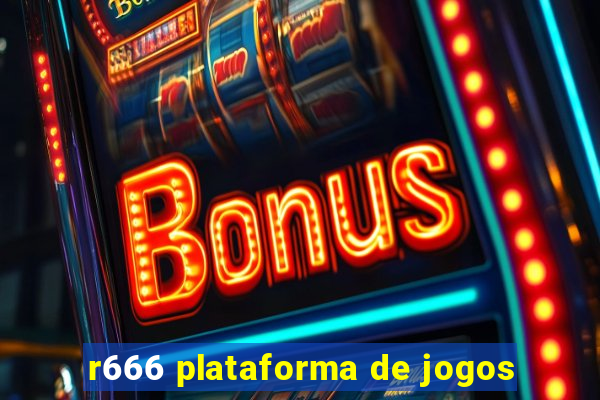 r666 plataforma de jogos