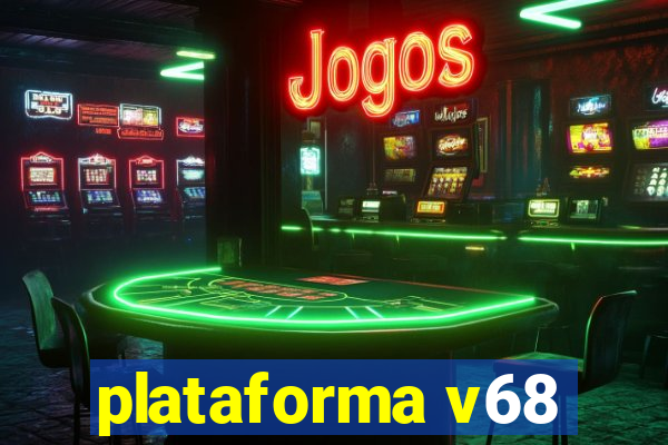 plataforma v68