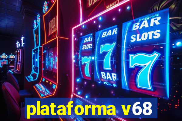 plataforma v68