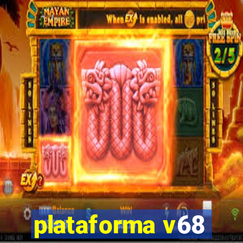 plataforma v68