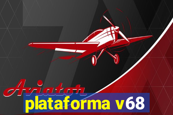 plataforma v68