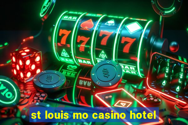 st louis mo casino hotel