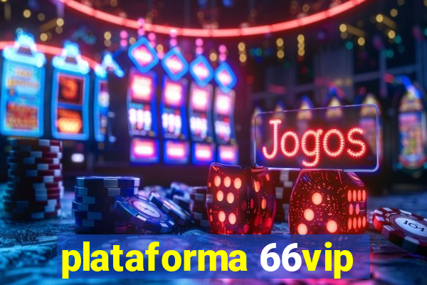 plataforma 66vip