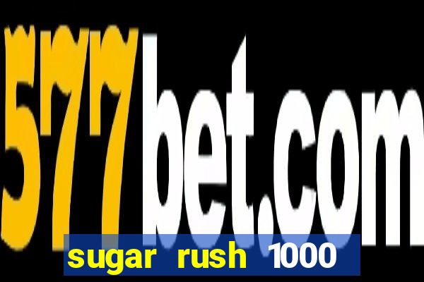 sugar rush 1000 slot demo