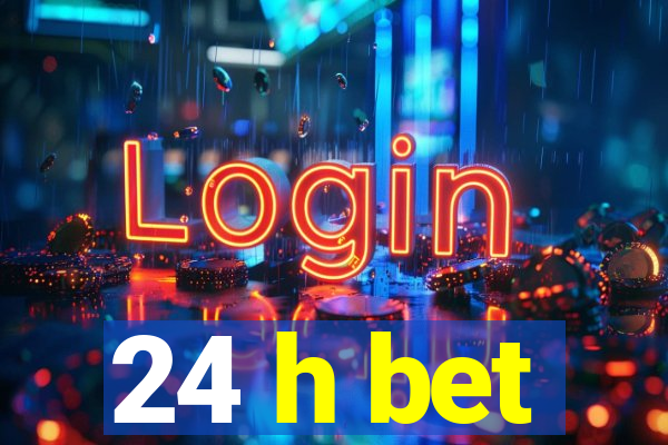 24 h bet