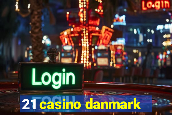 21 casino danmark