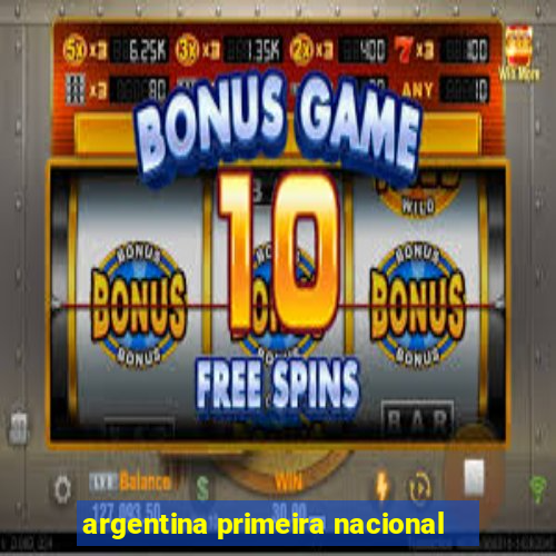 argentina primeira nacional