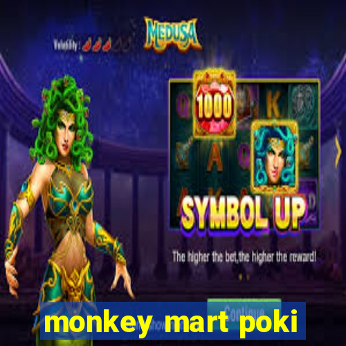 monkey mart poki