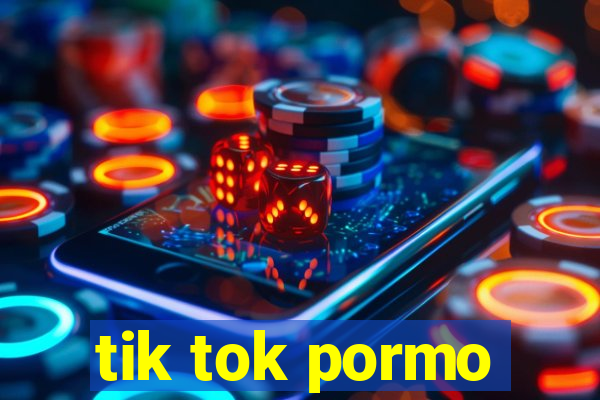 tik tok pormo