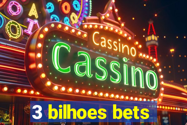 3 bilhoes bets