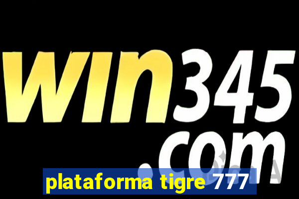 plataforma tigre 777