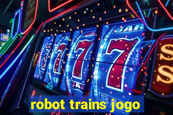 robot trains jogo