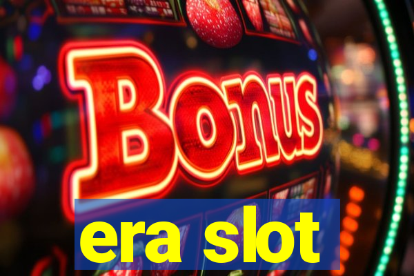 era slot