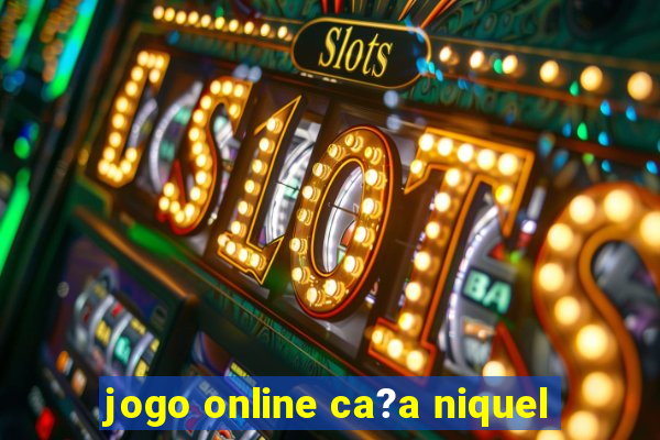 jogo online ca?a niquel